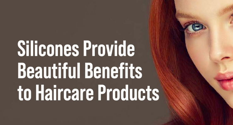 Silicones Provide Beautiful Benefits to Haircare Products